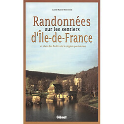 Randonnées sur les sentiers d'Ile-de-France : et dans les forêts de la région parisienne