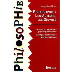 Philosophie, les auteurs, les oeuvres : la vie et la pensée des grands philosophes, l'analyse détaillée des oeuvres majeures - Occasion