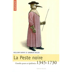 La peste noire, 1345-1730 : grandes peurs et épidémies. Sur quelques origines