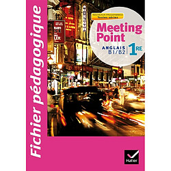 Meeting point, anglais 1re toutes séries, B1-B2 : fichier pédagogique