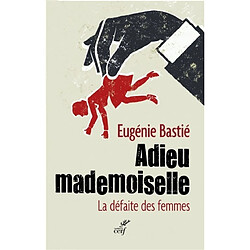 Adieu mademoiselle : la défaite des femmes - Occasion