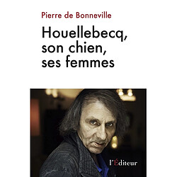 Houellebecq, son chien, ses femmes : essai - Occasion