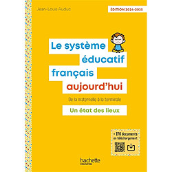 Le système éducatif français aujourd'hui : de la maternelle à la terminale : un état des lieux