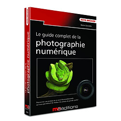 Le guide complet de la photographie numérique - Occasion