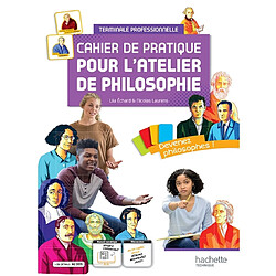 Cahier de pratique pour l'atelier de philosophie : terminale professionnelle