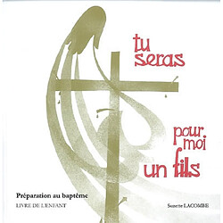 Tu seras pour moi un fils, préparation au baptême : livre des jeunes en âge de scolarité - Occasion