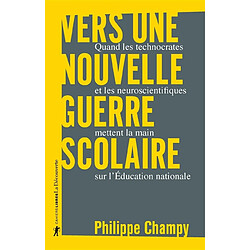 Vers une nouvelle guerre scolaire : quand les technocrates et les neuroscientifiques mettent la main sur l'Education nationale - Occasion