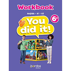 You did it! 6e : anglais A1-A2 : workbook