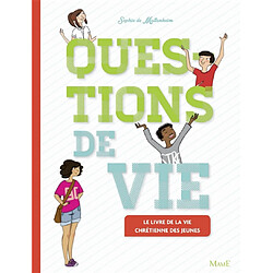 Questions de vie : le livre de la vie chrétienne des jeunes