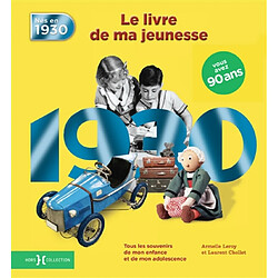 Nés en 1930, le livre de ma jeunesse : tous les souvenirs de mon enfance et de mon adolescence