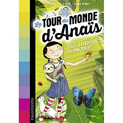 Le tour du monde d'Anaïs. Vol. 2. Folle expédition en Amazonie ! - Occasion