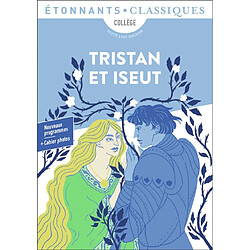 Tristan et Iseut : collège, texte intégral avec dossier : nouveau programme + cahier photo