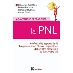 Comprendre et pratiquer la PNL : un outil magique au service de l'entreprise, la santé, le sport, la thérapie, le coaching