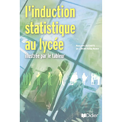 L'induction statistique au lycée : illustrée par le tableur