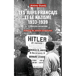 Les Juifs de France et le nazisme : 1933-1939 : l'histoire renversée