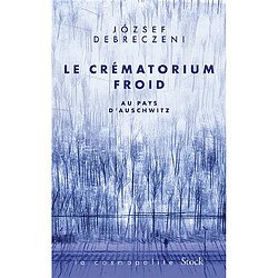 Le crématorium froid : au pays d'Auschwitz : récit - Occasion