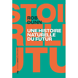 Une histoire naturelle du futur : ce que les lois de la biologie nous disent de l'avenir de l'espèce humaine