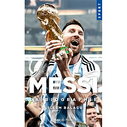 Messi : la biographie