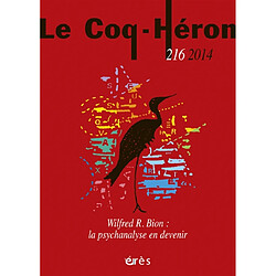 Coq Héron (Le), n° 216. Wilfred R. Bion : la psychanalyse en devenir