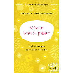 Vivre sans peur : sept principes pour oser être soi · Occasion Brenda Shoshanna