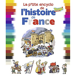 La p'tite encyclo de l'histoire de France