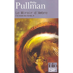 A la croisée des mondes. Vol. 3. Le miroir d'ambre - Occasion