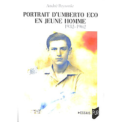 Portrait d'Umberto Eco en jeune homme : 1932-1962 : essai de biographie prospective