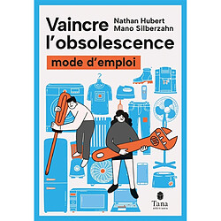 Vaincre l'obsolescence : mode d'emploi