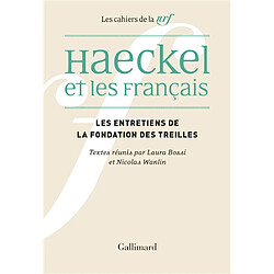 Les entretiens de la Fondation des Treilles. Haeckel et les Français : réception, interprétation et malentendus : actes du colloque des Treilles, 23-28 septembre 2019