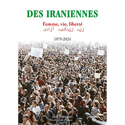 Des Iraniennes : femme, vie, liberté : 1979-2024