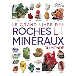 Le grand livre des roches et minéraux du monde