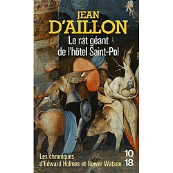 Les chroniques d'Edward Holmes et Gower Watson. Le rat géant de l'hôtel Saint-Pol : les chroniques d'Edward Holmes sous la régence du duc de Bedford et durant la cruelle et sanglante guerre entre les Armagnacs et les Bourguignons - Occasion