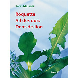 Roquette, ail des ours, dent-de-lion