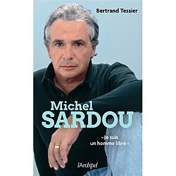 Michel Sardou : je suis un homme libre - Occasion