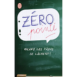 Zéro pointé : quand les profs se lâchent ! - Occasion