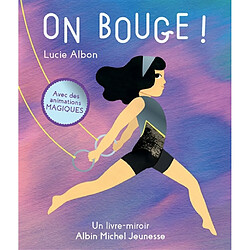 On bouge ! : avec des animations magiques : un livre-miroir