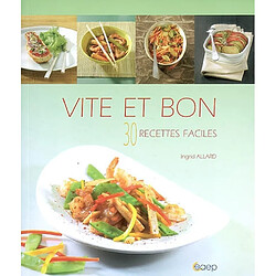 Vite et bon : 30 recettes faciles