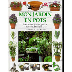 Mon jardin en pots : pour allées, jardins, patios, balcons, terrasses... - Occasion