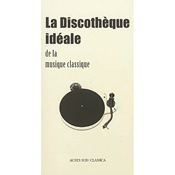 La discothèque idéale de la musique classique - Occasion