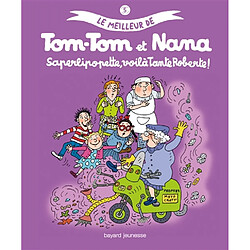 Le meilleur de Tom-Tom et Nana. Vol. 5. Saperlipopette, voilà tante Roberte ! - Occasion