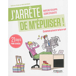 J'arrête de m'épuiser ! : comment prévenir le burn-out : 21 jours pour changer