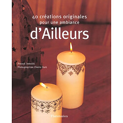 40 créations originales pour une ambiance d'ailleurs