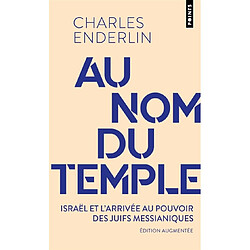 Au nom du Temple : Israël et l'arrivée au pouvoir des juifs messianiques