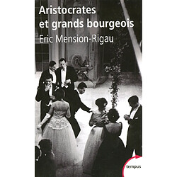 Aristocrates et grands bourgeois : éducation, traditions, valeurs - Occasion