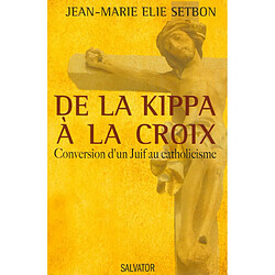 De la kippa à la croix : conversion d'un juif au catholicisme - Occasion