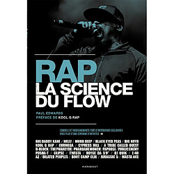 Rap : la science du flow : conseils et enseignements tirés d'interviews exclusives avec plus d'une centaine d'artistes