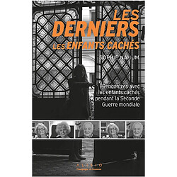 Les derniers. Les derniers enfants cachés : rencontres avec les enfants cachés pendant la Seconde Guerre mondiale - Occasion