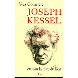 Joseph Kessel ou Sur la piste du lion