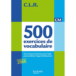 500 exercices de vocabulaire pour l'expression, CM : deux niveaux d'exercices pour l'aide personnalisée et l'approfondissement - Occasion