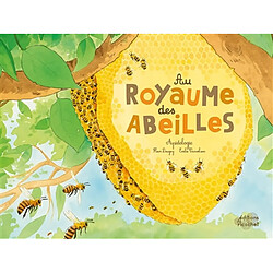 Au royaume des abeilles : apidologie